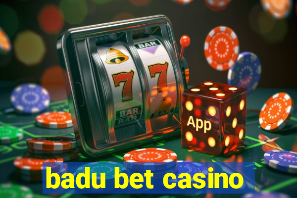 badu bet casino